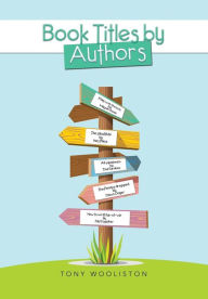 Title: Book Titles by Authors, Author: Tony Wooliston