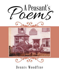 Title: A Peasant'S Poems, Author: Dennis Woodfine