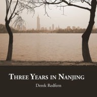 Title: Three Years in Nanjing, Author: Derek Redfern