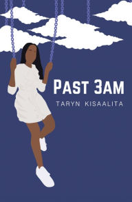 Title: Past 3Am, Author: Taryn Kisaalita