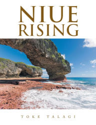 Title: Niue Rising, Author: Toke Talagi