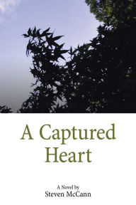 Title: A Captured Heart, Author: Steven McCann