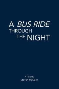 Title: A Bus Ride Through the Night, Author: Steven McCann