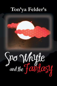 Title: Sno Whyte and the Fantasy: Realm of the Panthers, Author: Ton'ya Felder