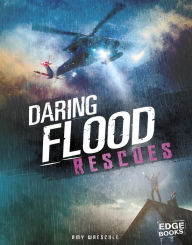 Title: Daring Flood Rescues, Author: Amy Waeschle