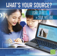 Title: What's Your Source?: Using Sources in Your Writing, Author: Brien J. Jennings