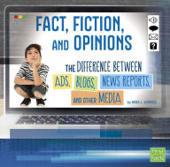 Title: Fact, Fiction, and Opinions: The Differences Between Ads, Blogs, News Reports, and Other Media, Author: Brien J. Jennings