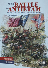 Title: At the Battle of Antietam: An Interactive Battlefield Adventure, Author: Matt Doeden