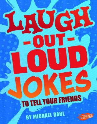 Laughoutloud jokes to tell your friends