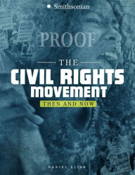 Title: The Civil Rights Movement: Then and Now (America: 50 Years of Change Series), Author: Dan Elish