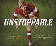 Title: Unstoppable: How Jim Thorpe and the Carlisle Indian School Football Team Defeated Army, Author: Art Coulson