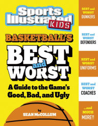 Title: Basketball's Best and Worst: A Guide to the Game's Good, Bad, and Ugly, Author: Sean McCollum