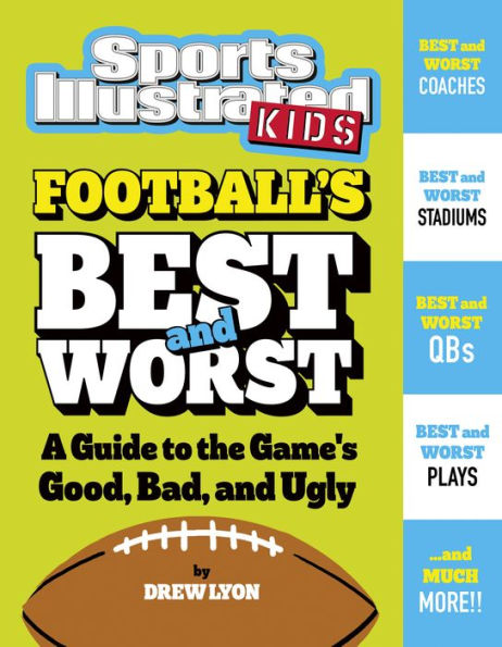 Football's Best and Worst: A Guide to the Game's Good, Bad, and Ugly
