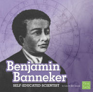 Title: Benjamin Banneker: Self-Educated Scientist, Author: Lisa M. Bolt Simons