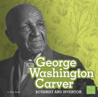 Title: George Washington Carver: Botanist and Inventor, Author: Mary Boone