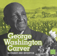 Title: George Washington Carver: Botanist and Inventor, Author: Mary Boone