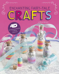 Title: Enchanting Fairy-Tale Crafts: 4D An Augmented Reading Crafts Experience, Author: Marne Ventura