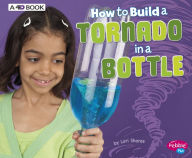 Title: How to Build a Tornado in a Bottle: A 4D Book, Author: Lori Shores