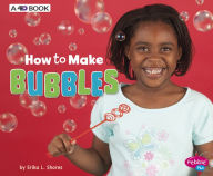 Title: How to Make Bubbles: A 4D Book, Author: Erika  L. Shores