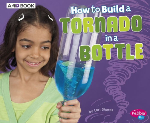 How to Build A Tornado Bottle: 4D Book