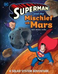 Title: Superman and the Mischief on Mars: A Solar System Adventure, Author: Steve Korté