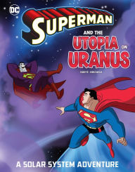 Title: Superman and the Utopia on Uranus: A Solar System Adventure, Author: Steve Korté