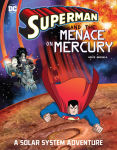 Alternative view 1 of Superman and the Menace on Mercury: A Solar System Adventure