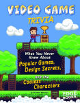 Alternative view 1 of Video Game Trivia: What You Never Knew About Popular Games, Design Secrets, and the Coolest Characters