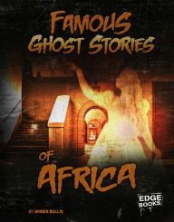 Title: Famous Ghost Stories of Africa, Author: Amber Bullis