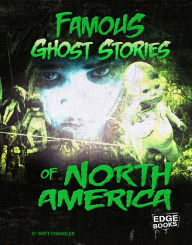 Title: Famous Ghost Stories of North America, Author: Matt Chandler