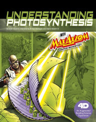Title: Understanding Photosynthesis with Max Axiom Super Scientist: 4D An Augmented Reading Science Experience, Author: Liam O'Donnell