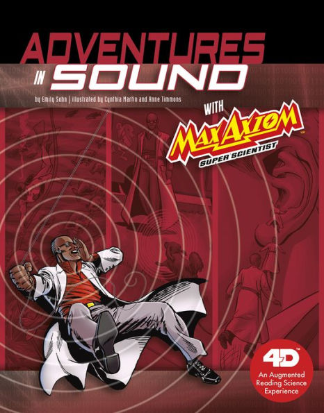 Adventures in Sound with Max Axiom Super Scientist: 4D An Augmented Reading Science Experience