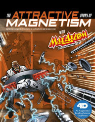 Title: The Attractive Story of Magnetism with Max Axiom Super Scientist: 4D An Augmented Reading Science Experience, Author: Andrea Gianopoulos