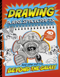 Title: Drawing Aliens, Spacecraft, and Other Stuff Beyond the Galaxy: 4D An Augmented Reading Drawing Experience, Author: Clara Cella