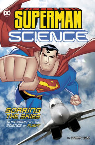 Title: Soaring the Skies: Superman and the Science of Flight, Author: Tammy Enz