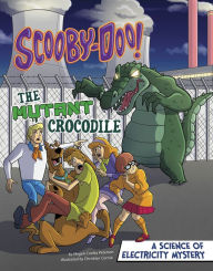 Title: Scooby-Doo! A Science of Electricity Mystery: The Mutant Crocodile, Author: Megan Cooley Peterson