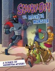 Title: Scooby-Doo! A Science of Magnetism Mystery: The Magnetic Monster, Author: Megan Cooley Peterson