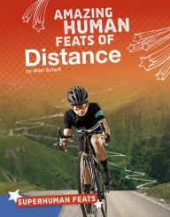 Title: Amazing Human Feats of Distance, Author: Matt Scheff