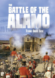 Title: The Battle of the Alamo: Texans Under Siege, Author: Steven Otfinoski