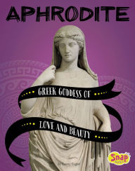 Title: Aphrodite: Greek Goddess of Love and Beauty, Author: Tammy Gagne