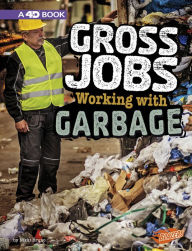 Title: Gross Jobs Working with Garbage: 4D An Augmented Reading Experience, Author: Nikki Bruno