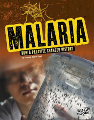Title: Malaria: How a Parasite Changed History, Author: Jeanne Marie Ford