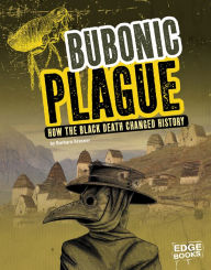 Title: Bubonic Plague: How the Black Death Changed History, Author: Barbara Krasner