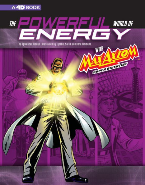 The Powerful World of Energy with Max Axiom, Super Scientist: 4D An Augmented Reading Science Experience