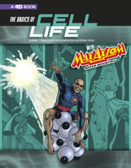 Title: The Basics of Cell Life with Max Axiom, Super Scientist: 4D An Augmented Reading Science Experience, Author: Amber J. Keyser