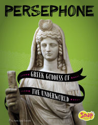 Title: Persephone: Greek Goddess of the Underworld, Author: Amie Jane Leavitt