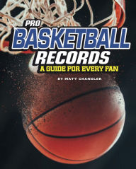 Title: Pro Basketball Records: A Guide for Every Fan, Author: Matt Chandler