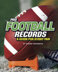 Title: Pro Football Records: A Guide for Every Fan, Author: Shane Frederick