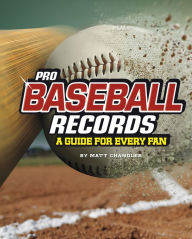 Title: Pro Baseball Records: A Guide for Every Fan, Author: Matt Chandler