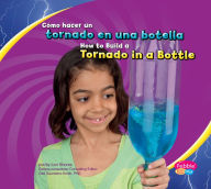 Title: Cómo hacer un tornado en una botella/How to Build a Tornado in a Bottle, Author: Lori Shores